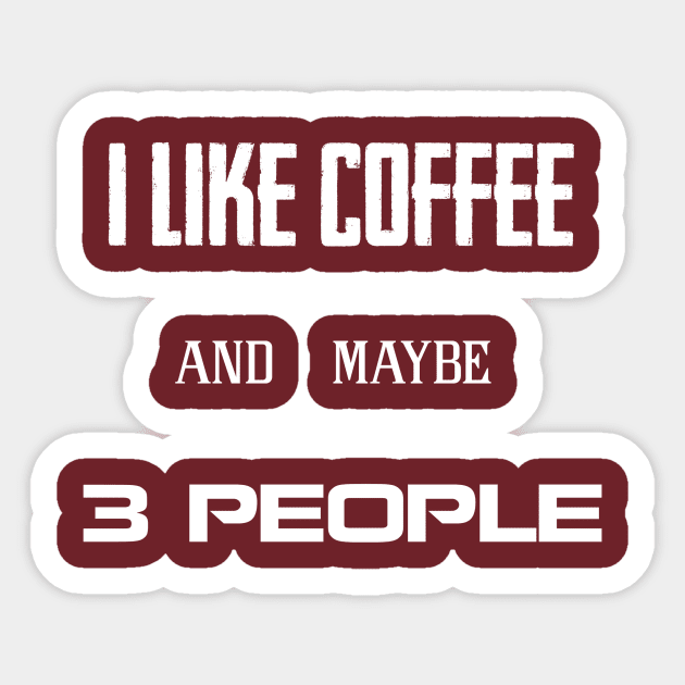 i like coffee and maybe 3 people Sticker by TshirtMA